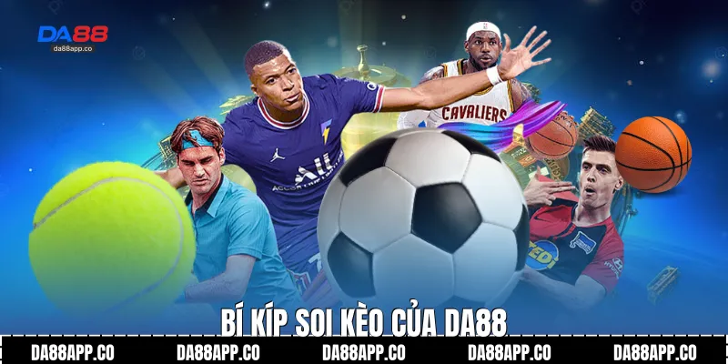 Bí kíp soi kèo của Da88