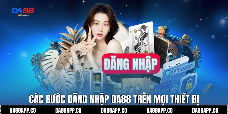 Các bước đăng nhập Da88 trên mọi thiết bị