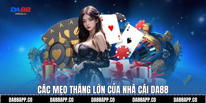 Các mẹo thắng lớn của nhà cái Da88