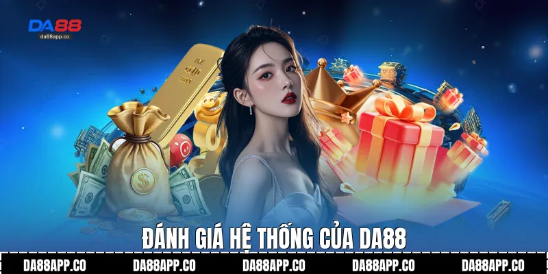 Đánh giá hệ thống của Da88