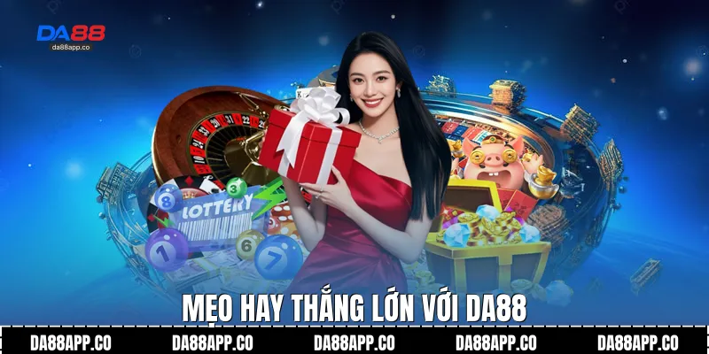 Mẹo hay thắng lớn với Da88