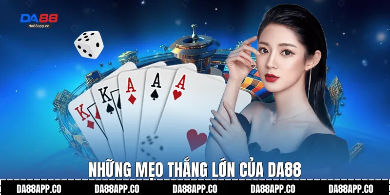 Những mẹo thắng lớn của Da88