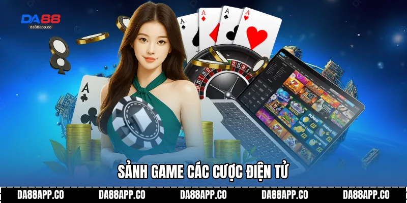 Sảnh game các cược điện tử